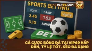 Vip69 - Nơi đam mê bóng đá và cá cược hội tụ trong trải nghiệm đỉnh cao