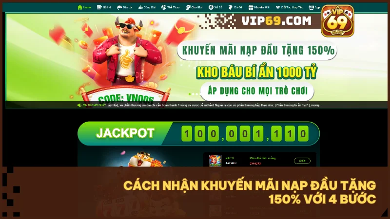 Giải mã & tối ưu khuyến mãi nạp đầu tặng 150% tại Vip69 3 Làm đủ 4 bước đơn giản để nhận ngay phần thưởng tự động từ hệ thống.