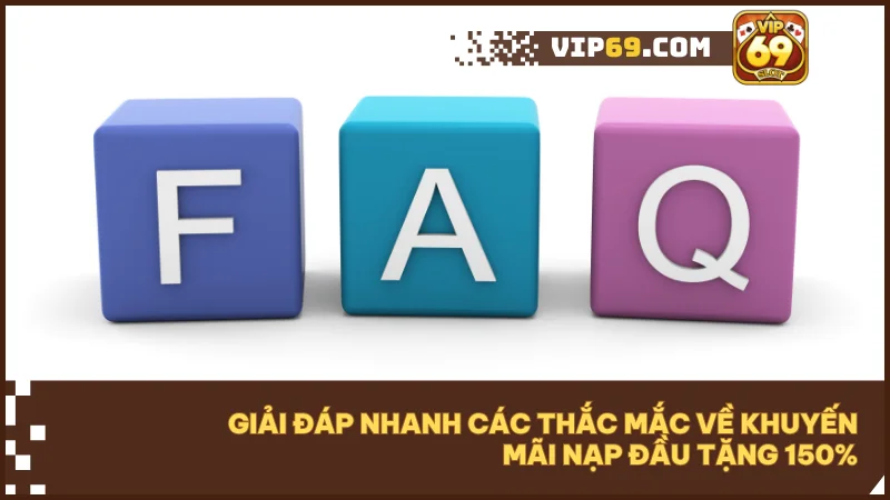 Giải mã & tối ưu khuyến mãi nạp đầu tặng 150% tại Vip69 5 Giải đáp nhanh các thắc mắc phổ biến để tối ưu quyền lợi thưởng của bạn.