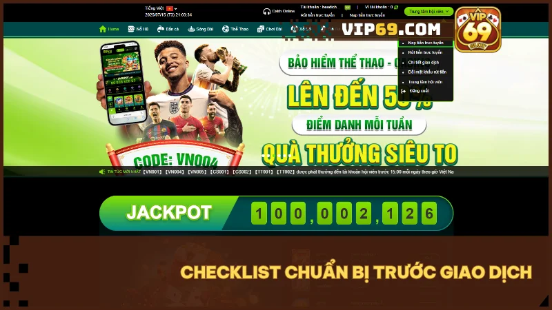 Hướng dẫn nạp tiền VIP69 nhanh gọn an toàn mới nhất 2024 2 Chuẩn bị đầy đủ giúp giao dịch nạp tiền diễn ra suôn sẻ và không gián đoạn.