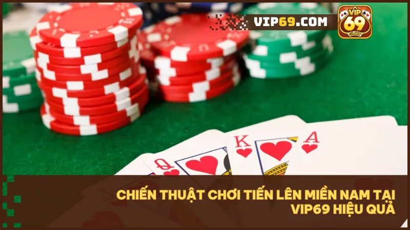 Tiến Lên Miền Nam Vip69: Nâng tầm chiến thuật & săn thưởng 6 Tổng hợp các mẹo chiến thuật giúp nâng cao tỷ lệ thắng trong mỗi ván bài.