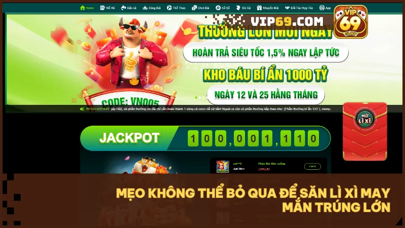 Lì xì may mắn Vip69 - Săn thưởng hấp dẫn lúc 20h mỗi ngày 3 Mỗi cú bấm mở lì xì là một khoảnh khắc chờ đợi đầy kỳ vọng