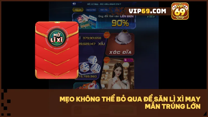 Lì xì may mắn Vip69 - Săn thưởng hấp dẫn lúc 20h mỗi ngày 4 Đặt báo thức, chuẩn bị sớm để không lỡ phút giây săn quà