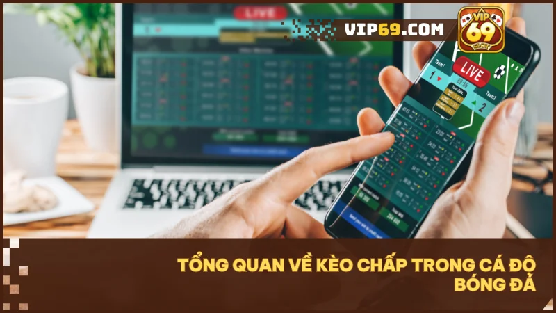 Kèo chấp Vip69: Hướng dẫn A-Z cách đọc kèo và mẹo cược thắng lớn 2 Kèo chấp là hình thức cá cược cân bằng sức mạnh giữa hai đội bóng.