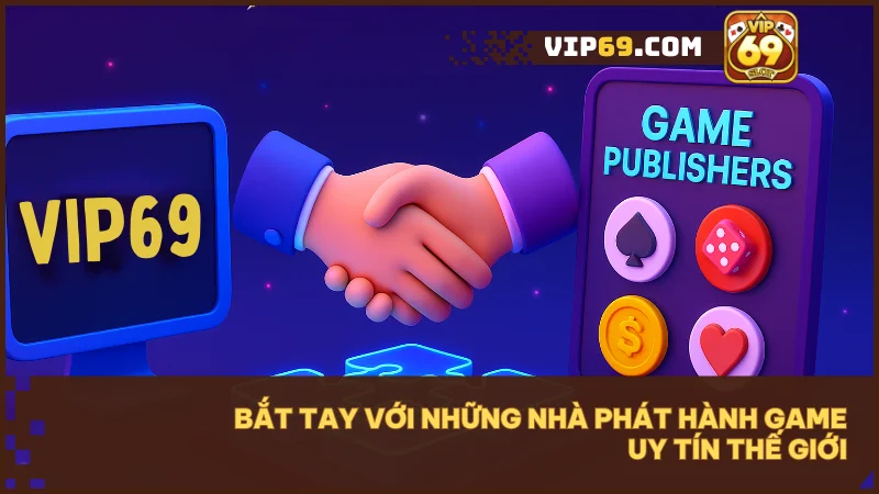 VIP69 - Thế giới game bài và đổi thưởng trực tuyến hàng đầu Việt Nam 7 VIP69 hợp tác với những nhà phát hành game uy tín thế giới như Evolution, Pragmatic Play, SA Gaming, Microgaming