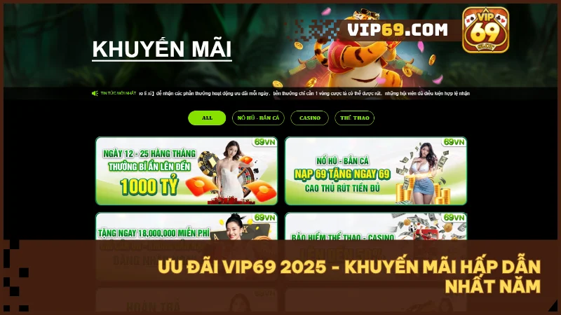 VIP69 - Thế giới game bài và đổi thưởng trực tuyến hàng đầu Việt Nam 8 Khuyến mãi đa dạng: thưởng nạp, hoàn trả, ưu đãi lễ tết, hoa hồng đại lý.